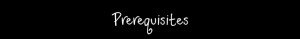 prerequisites